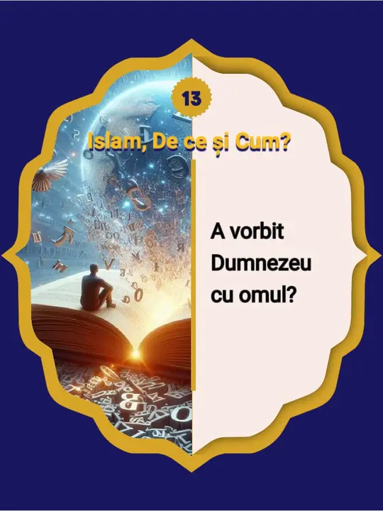 13- A vorbit Dumnezeu cu omul? Am spus că sprijinul și creatorul existenței nu este o…