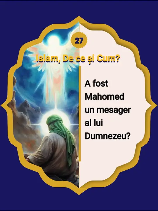 27- A fost Mahomed cu adevărat trimisul lui Dumnezeu? O provocare dincolo de prejudecăți…