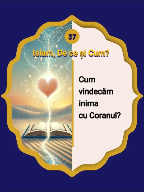 37- Cum să ne înviem inimile cu lumina Coranului? V-ați întrebat vreodată de ce Sfântul…